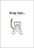 Be my tiger...